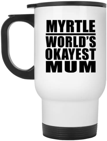 Designsify Myrtle World's Okey mama, bijela putnička šalica 14oz od nehrđajućeg čelika izolirana, pokloni za rođendanske obljetnice