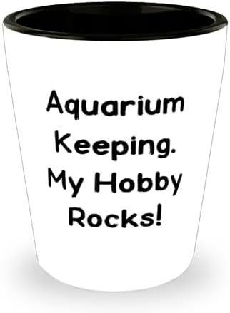 Posebno čuvanje akvarija, zadržavanje akvarija. Moj hobi rock!, Zabavna rođendanska čaša za prijatelje