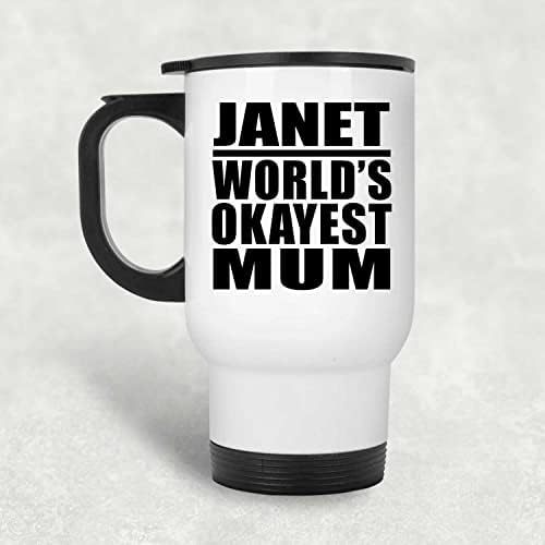Designsify Janet World's Okey mama, bijela putnička šalica 14oz od nehrđajućeg čelika izolirana, pokloni za rođendansku obljetnicu